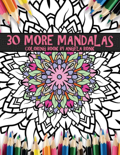 30 More Mandalas: Coloring Book By Angela Ronk