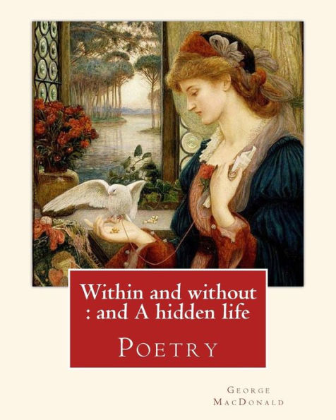 Within And Without : And A Hidden Life. By: George Macdonald: Poetry
