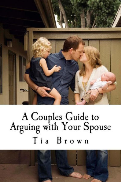A Couples Guide To Arguing With Your Spouse