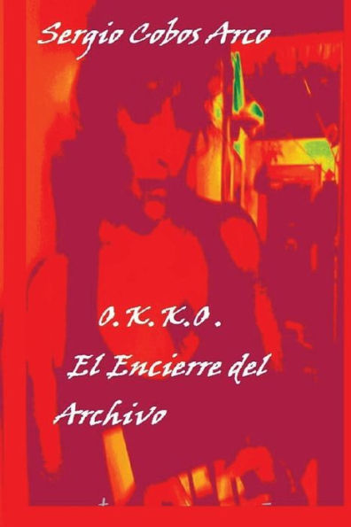 O.K.K.O. El Encierre Del Archivo (Siglo Xxix) (Spanish Edition)