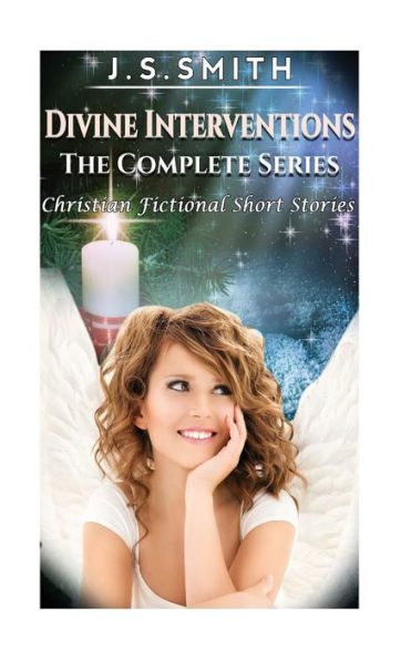 Divine Intervention, The Complete Series: Fictional Christian Short Stories