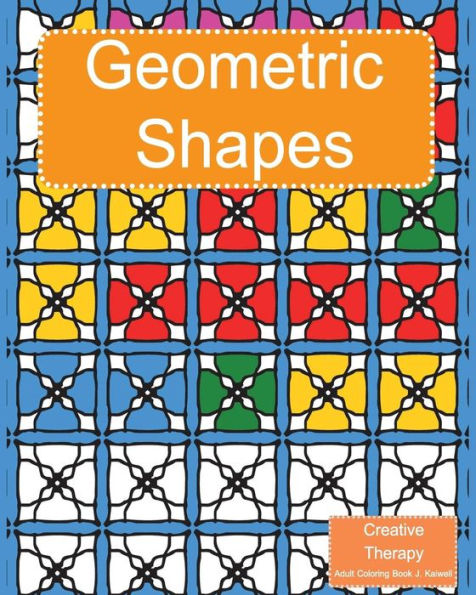 Creative Therapy : Geometric Shapes Coloring Book For Grownups
