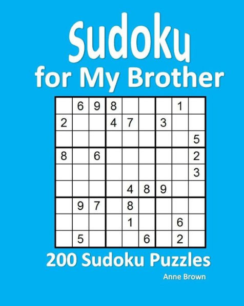 Sudoku For My Brother: 200 Sudoku Puzzles