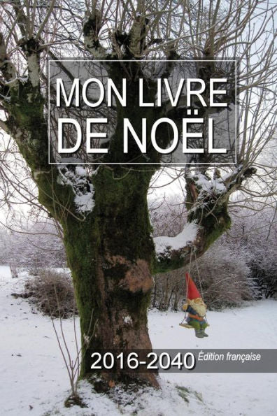 Mon Livre De No?l 2016-2040 ?dition Francaise (French Edition)