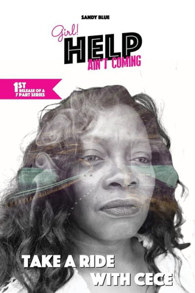 Girl! Help Ain't Coming: Take A Ride With Cece