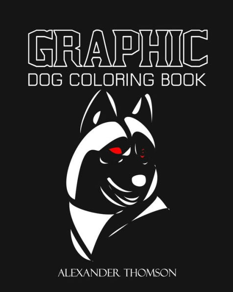 Graphic Dog Coloring Book: Dog Coloring Books For Kids