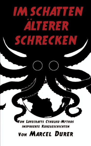 Im Schatten Alterer Schrecken: Von Lovecrafts Cthulhu-Mythos Inspirierte Kurzgeschichten (German Edition)