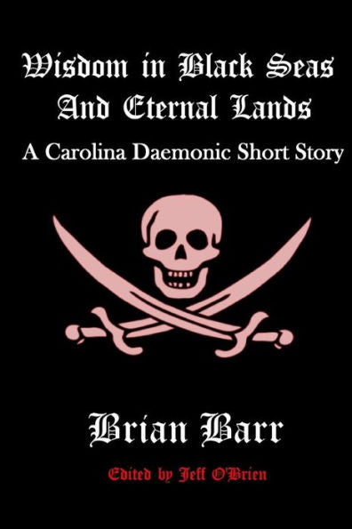 Wisdom In Black Seas And Eternal Lands: A Carolina Daemonic Short Story (Carolina Daemonic Short Stories)