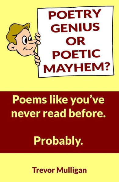Poetry Genius Or Poetic Mayhem? Poems Like You'Ve Never Read Before. Probably.