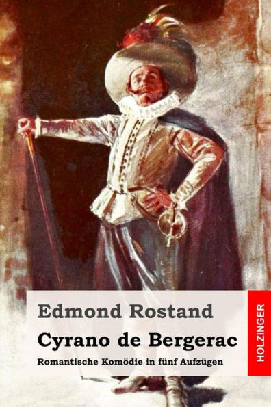 Cyrano De Bergerac: Romantische Komodie In Funf Aufzugen (German Edition)