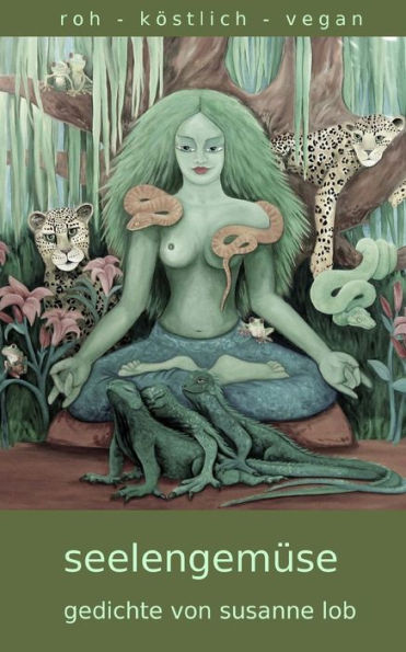 Seelengemuse: Roh - Kostlich - Vegan (German Edition)