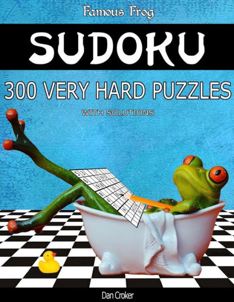 Famous Frog Sudoku 300 Very Hard Puzzles With Solutions: A Bathroom Sudoku Series 2 Book