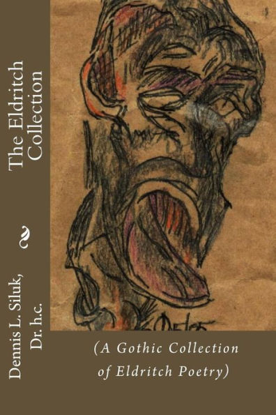 The Eldritch Collection: (A Gothic Collection Of Eldritch Poetry)