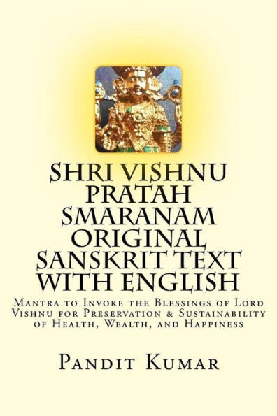 Shri Vishnu Pratah Smaranam Original Sanskrit Text With English: Mantra To Invoke The Blessings Of Lord Vishnu For Preservation & Sustainability Of Health, Wealth, And Happiness