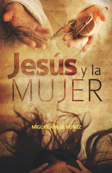Jesús Y La Mujer (Teología) (Spanish Edition)
