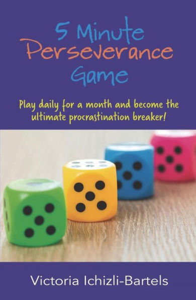 5 Minute Perseverance Game: Play Daily For A Month And Become The Ultimate Procrastination Breaker