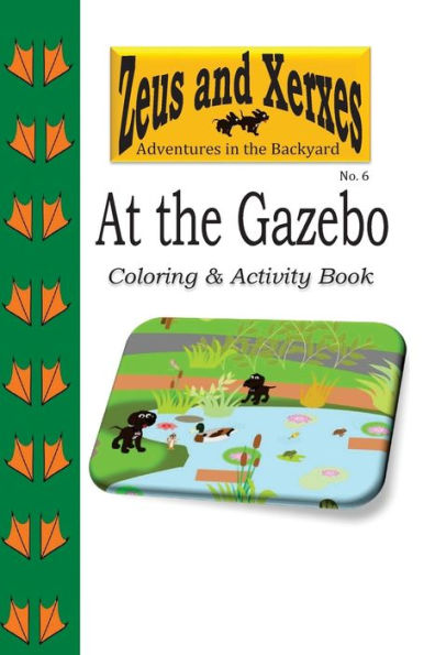 At The Gazebo Coloring & Activity Book (Zeus & Xerxes Adventures In The Backyard)