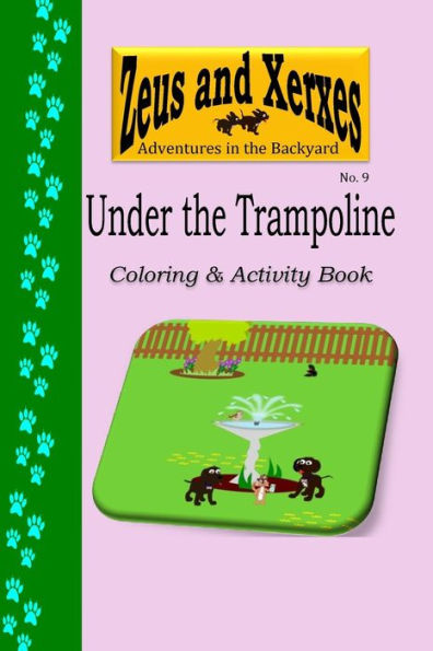 Under The Trampoline Coloring & Activity Book (Zeus & Xerxes Adventures In The Backyard)