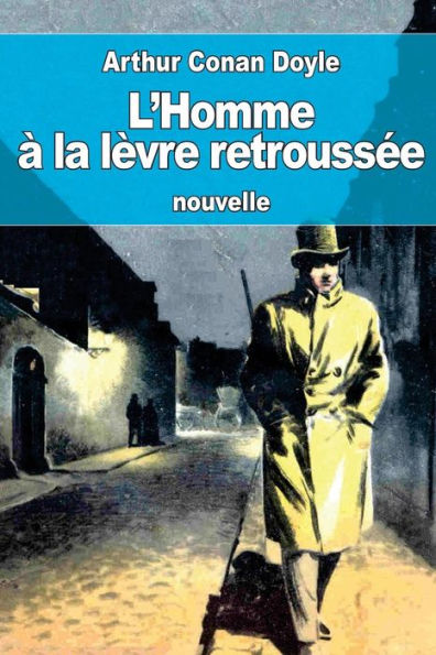 L’Homme À La LEvre Retroussée: Ou L’Homme À La LEvre Tordue (French Edition)