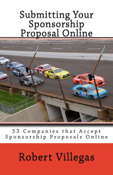 Submitting Your Sponsorship Proposal Online: 53 Companies That Accept Sponsorship Proposals Online - With Links (Finding Sponsors)