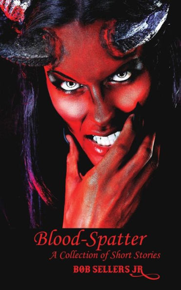 Blood-Spatter: A Collection Of Short Stories - Cover 1 Of 2