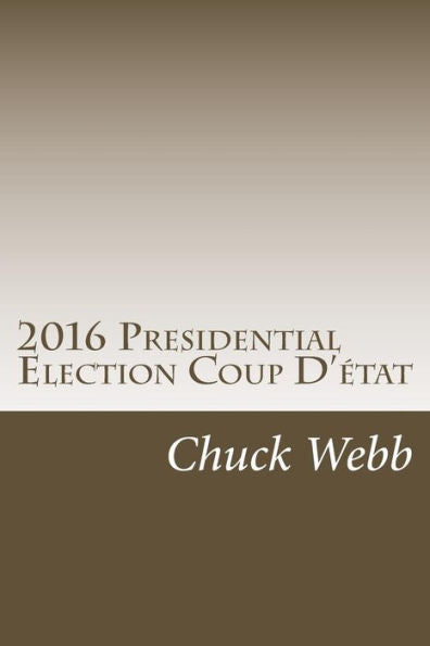 2016 Presidential Election Coup D'?tat: The Temporary American Takeover Of The 2016 Presidential Election By The American Military