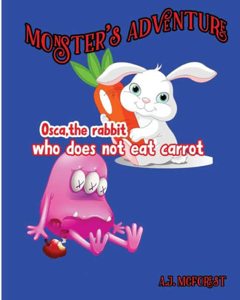 Osca, The Rabbit Who Does Not Eat Carrot (Monster’S Adventure)