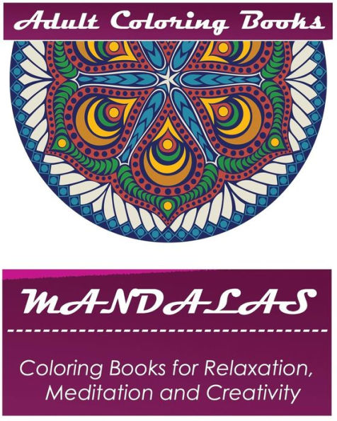 Mandala: Coloring Book For Adult: Mandala Coloring Books For Relaxation, Meditation And Creativity