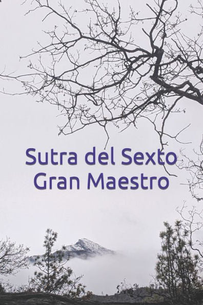 Sutra Del Sexto Gran Maestro: Sutra Del Estrado (Spanish Edition)