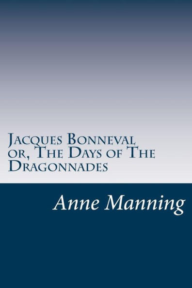 Jacques Bonneval Or, The Days Of The Dragonnades