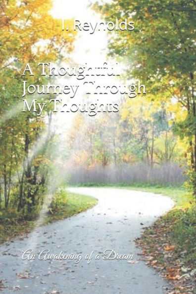A Thoughtful Journey Through My Thoughts: An Awakening Of A Dream