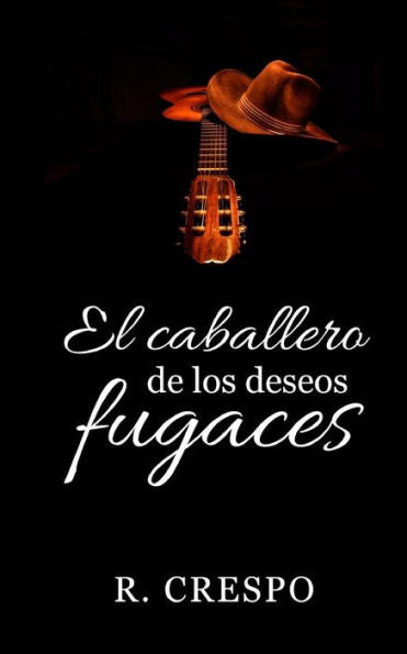 El Caballero De Los Deseos Fugaces (Seres Fugaces) (Spanish Edition)