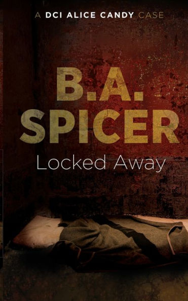 Locked Away: A Dci Alice Candy Case