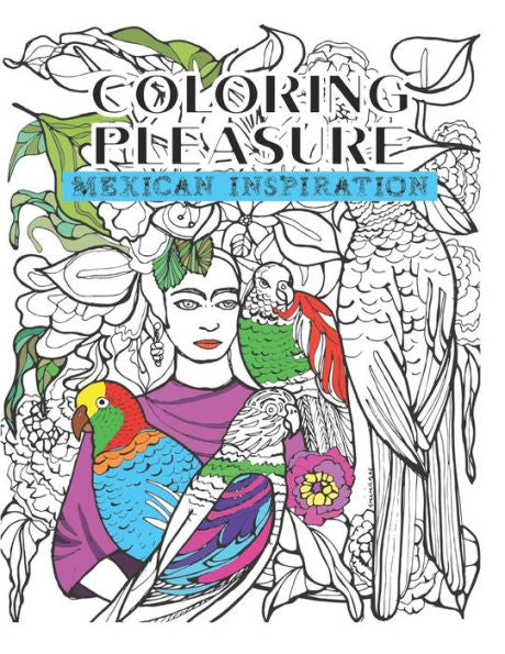 Coloring Pleasure: Mexican Inspiration (The Pleasure Of Coloring)