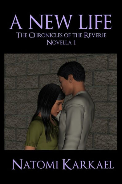 A New Life: The Chronicles Of The Reverie, Novella 1 (The Chronicle Of The Reverie)