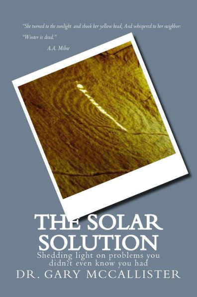 The Solar Solution: Shedding Light On Problems You Didn?T Even Know You Had
