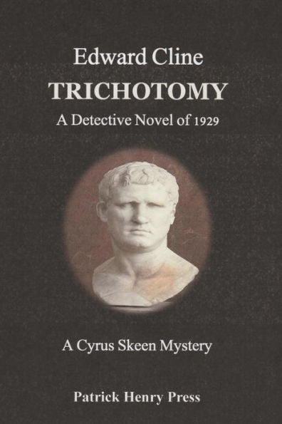 Trichotomy: A Detective Novel Of 1929 (The Cyrus Skeen Mysteries) (Volume 20)