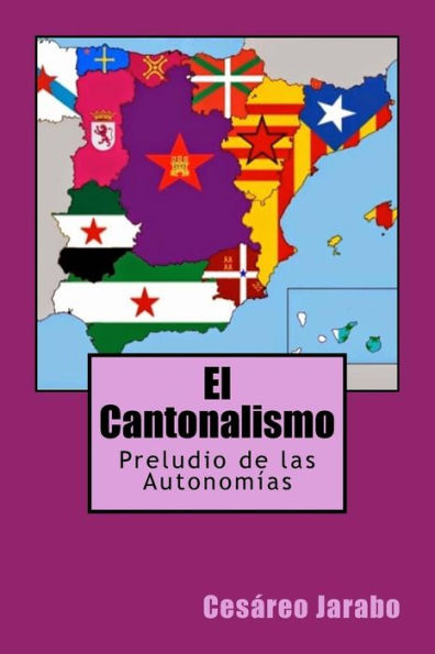 El Cantonalismo: Preludio De Las Autonomias (Spanish Edition)