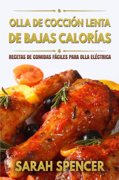 Olla De Coccion Lenta De Bajas Calorias: Recetas De Comidas Fáciles Para Olla Eléctrica (Spanish Edition)