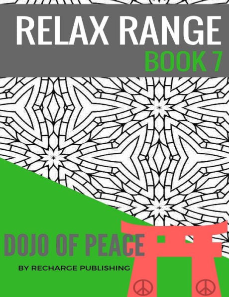 Adult Colouring Book: Doodle Pad - Relax Range Book 7: Stress Relief Adult Colouring Book - Dojo Of Peace!