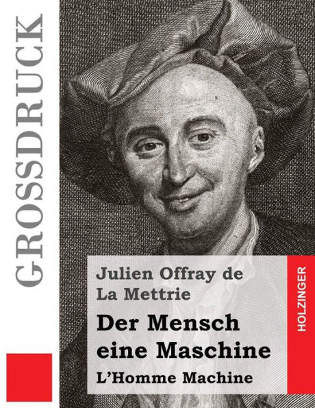 Der Mensch Eine Maschine (GroBdruck): L'Homme Machine (German Edition)