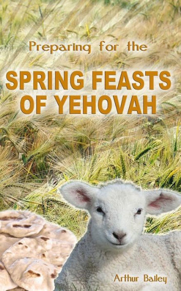 Preparing For The Spring Feasts Of Yehovah