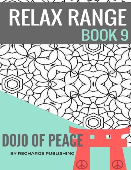 Adult Colouring Book: Doodle Pad - Relax Range Book 9: Stress Relief Adult Colouring Book - Dojo Of Peace!