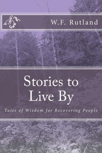 Stories To Live By: Tales Of Wisdom For Recovering People