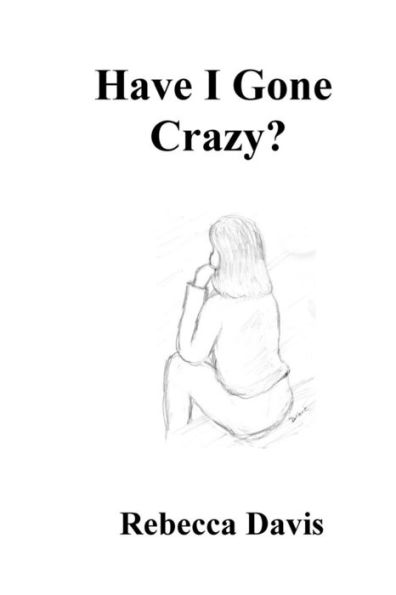 Have I Gone Crazy?