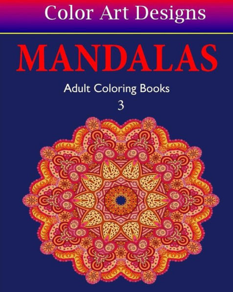 Mandalas: Adult Coloring Books - 3 (Mandala Color Art)
