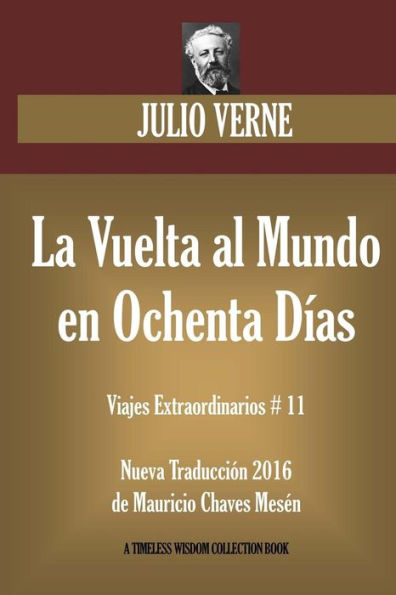La Vuelta Al Mundo En Ochenta Días: Nueva Traducción 2016 De Su Original Francés. (Timeless Wisdom Collection) (Spanish Edition)