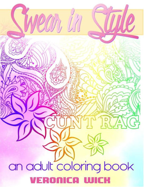 Swear In Style: A Vulgar Adult Coloring Book