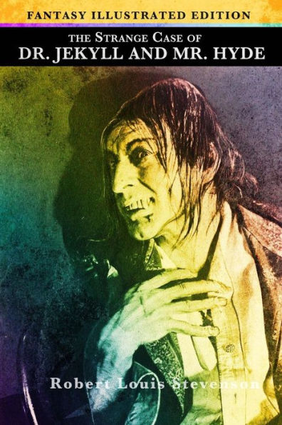 The Strange Case Of Dr. Jekyll And Mr. Hyde - Fantasy Illustrated Edition