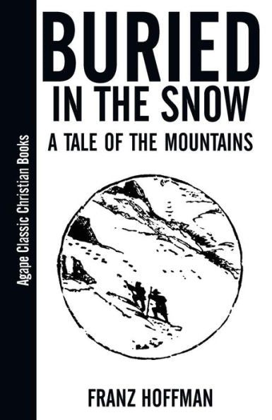 Buried In The Snow: A Tale Of The Mountains